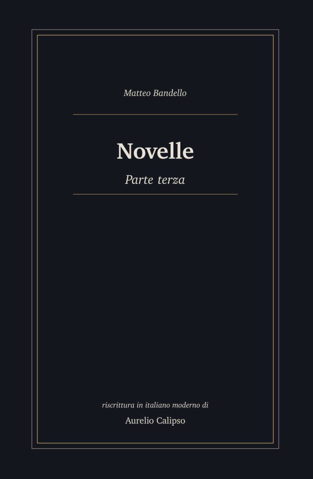 Novelle: Parte terza. Riscrittura in italiano moderno (Le novelle di Bandello)
