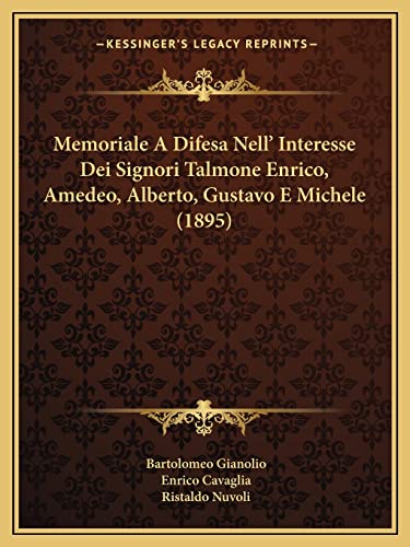 Memoriale A Difesa Nell' Interesse Dei Signori Talmone Enrico, Amedeo, Alberto, Gustavo E Michele (1895) (English and Italian Edition)