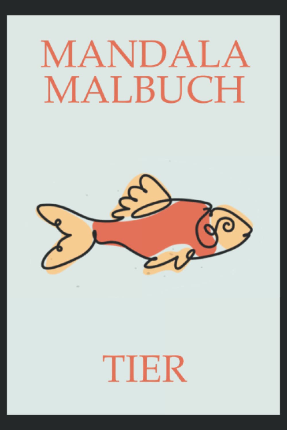 Mandala Malbuch Tier: Malbuch 95 Seiten, Größe 15, 24 x 22, 86 cm (German Edition)