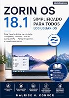 Zorin OS 18 simplificado para todos los usuarios 2026: Guía visual práctica para instalar, configurar y dominar Linux en cualquier PC — Para principiantes y usuarios avanzados (Spanish Edition) B0H2S4963K Book Cover