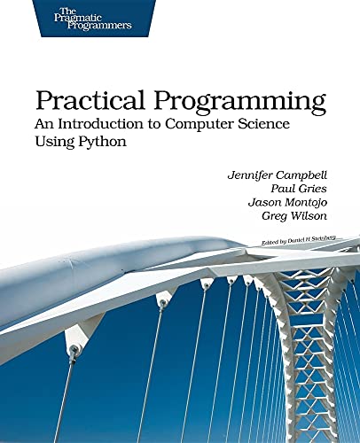 Practical Programming: An Introduction to Computer Science Using Python (Pragmatic Programmers)