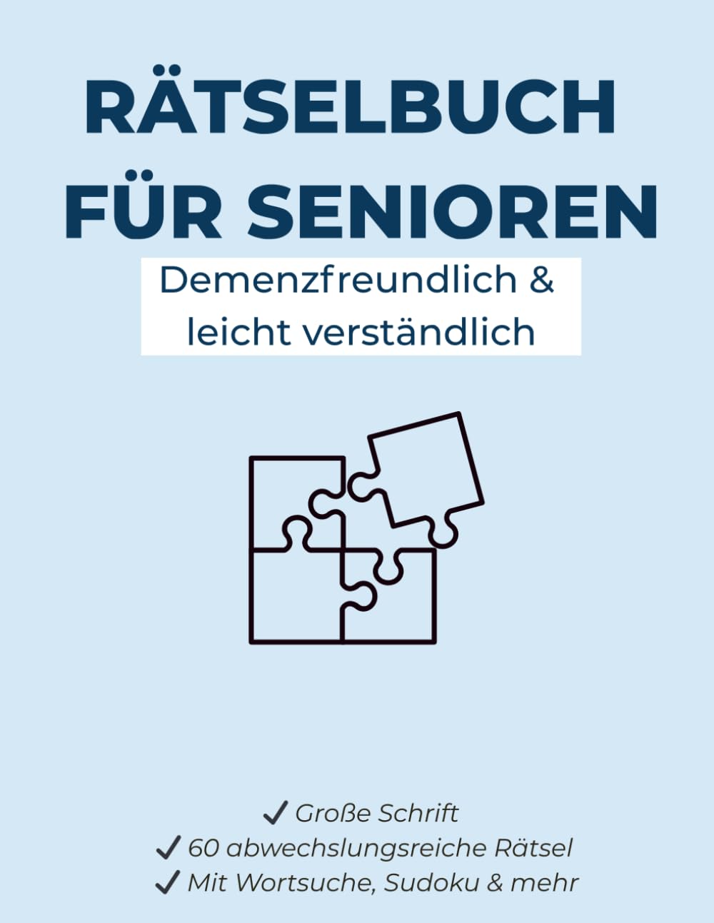 Rätsel für Senioren – Demenzfreundliches Rätselbuch mit großer Schrift und 60 abwechslungsreichen Aufgaben: Gehirnjogging mit unterschiedlichen seniorengerechten Denkaufgaben für Gedächtnistraining