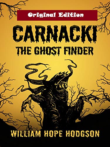 Amazon Com Carnacki The Ghost Finder Originaledition Annotated Ebook Hodgson William Hope Kindle Store
