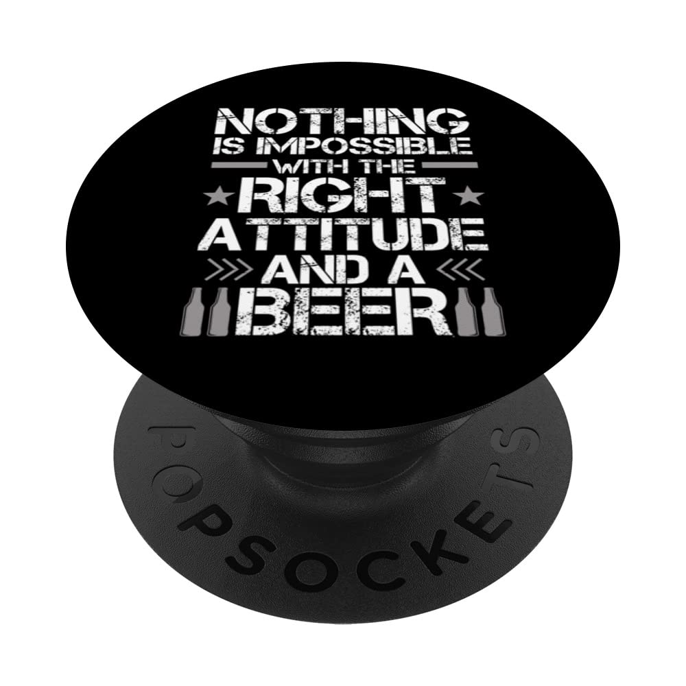 Nothing Is Impossible With A Right Attitude And A Beer PopSockets Swappable PopGrip, Black