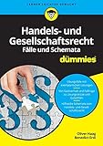 Handels- und Gesellschaftsrecht Fälle und Schemata für Dummies: Von Fall zu Fall: Übung macht den Meister