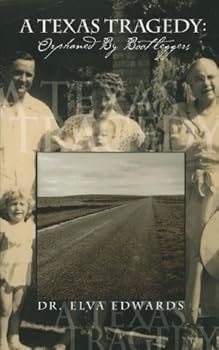 Paperback A Texas Tragedy: Orphaned by Bootleggers Book