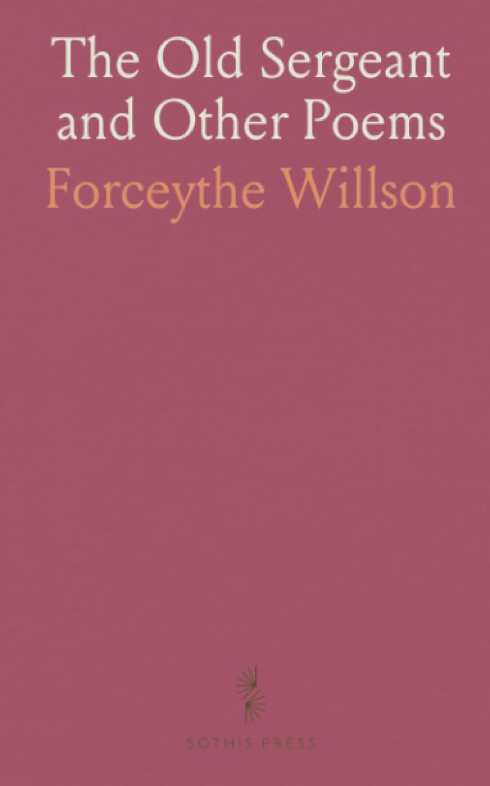 The Old Sergeant and Other Poems: Poems of war, memory, and quiet faith