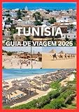 TUNÍSIA GUIA DE VIAGEM 2025: Um guia moderno para a beleza atemporal e as joias...