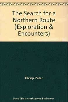 The Search for a Northern Route - Book  of the Exploration & Encounters, 1450–1550