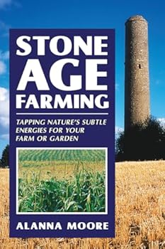 Paperback Stone Age Farming: Tapping Nature's Subtle Energies for Your Farm or Garden Book
