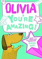 Olivia - You're Amazing! Read All About Why You're One Super Girl! 1785538365 Book Cover