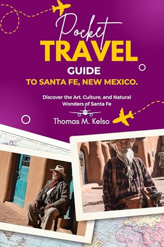 POCKET TRAVEL GUIDE TO SANTA FE, NEW MEXICO: Discover the Art, Culture, and Natural Wonders of Santa Fe