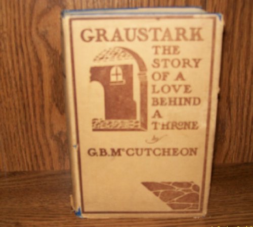 Graustark;: The story of a love behind a throne, [Unknown] B000855WLY Book Cover