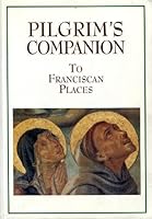 Pilgrim's Companion to Franciscan Places B003MS2CJE Book Cover