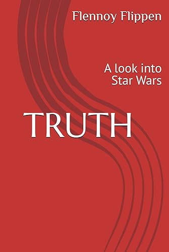 TRUTH A look into Star Wars