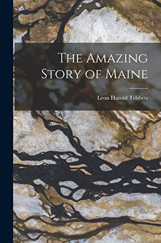 The Amazing Story of Maine
