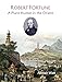 Robert Fortune: A Plant Hunter in the Orient