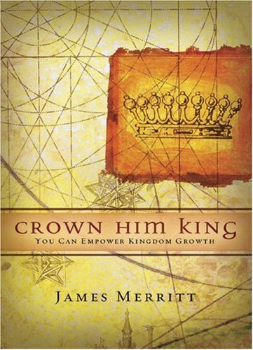 Crown Him King: You Can Empower Kingdom Growth