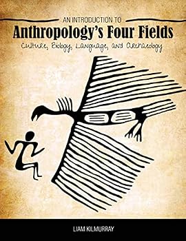 Hardcover An Introduction to Anthropology's Four Fields: Culture, Biology, Language, and Archaeology Book