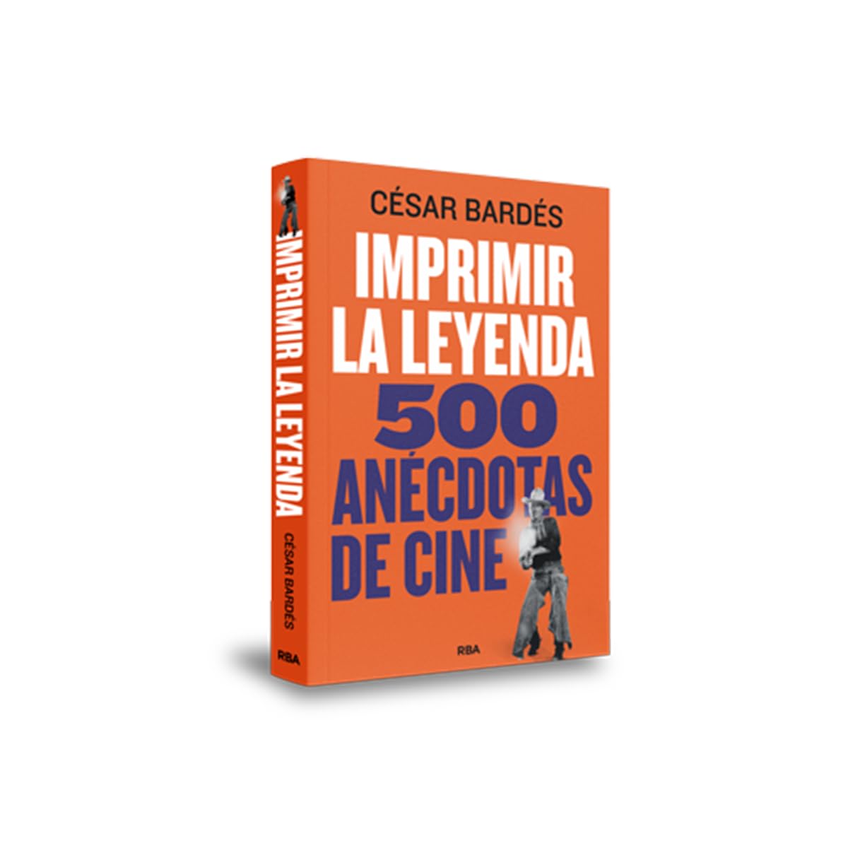 Imprimir la leyenda: 500 anécdotas de cine (Divulgación)
