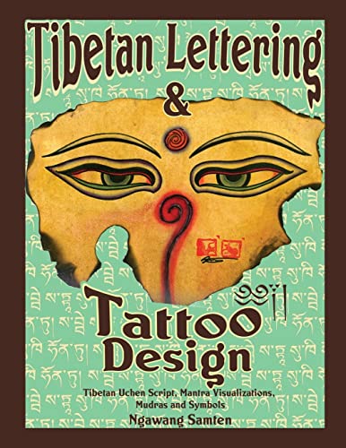 Tibetan Lettering & Tattoo Design: Tibetan Uchen Script, Mantra Visulaizations, Mudras & Symbols: Tibetan Uchen Script, Mantra Visulaizations, Mudras 