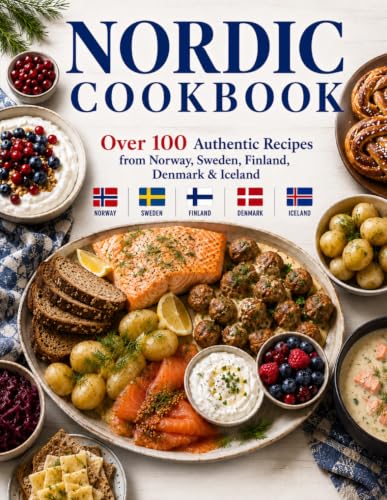 NORDIC COOKBOOK: Over 100 Authentic Scandinavian Recipes from Norway, Sweden, Finland, Denmark & Iceland | Traditional Home Cooking with Seafood, Meat, Soups, Breads, Pastries & Desserts image 2