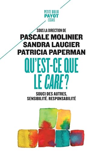 Qu'est-ce que le care ?: Souci des autres, sensibilité, responsabilité