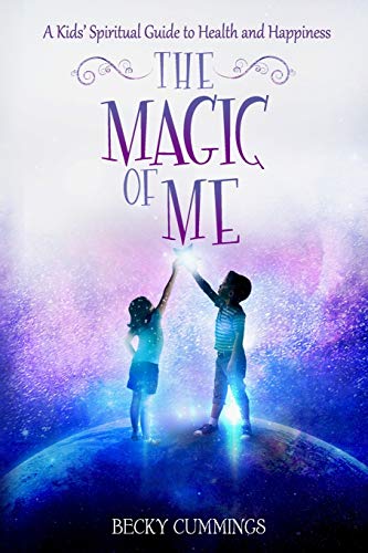 Image of The Magic of Me: A Kids' Spiritual Guide to Health and Happiness (The Magic of Me Series)