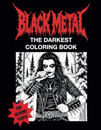 Black Metal The Darkest Coloring Book: A unique collection of dark art inspired by extreme metal, with 39 coloring pages, perfect for metalheads, ... Coloring Books: Unleash Your Inner Metalhead)