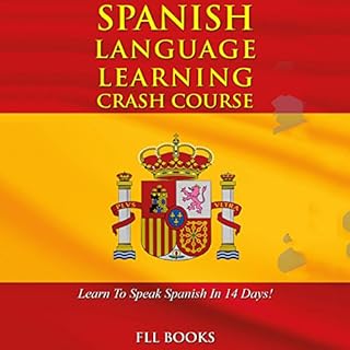 Spanish Language Learning Crash Course: Learn to Speak Spanish in 14 Days! cover art