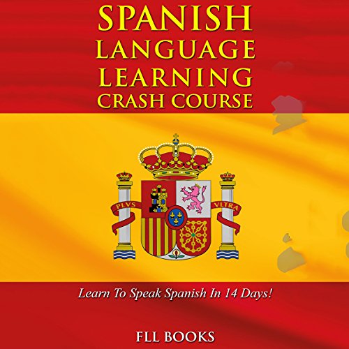 Spanish Language Learning Crash Course Learn to Speak Spanish in 14