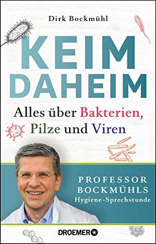 Keim daheim: Alles über Bakterien, Pilze und Viren Keim daheim: Alles über Bakterien, Pilze und Viren