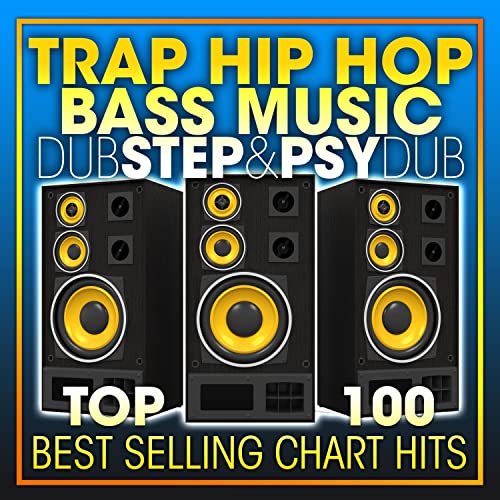 Trap Hip Hop Bass Music Dubstep & Psy Dub Top 100 Best Selling Chart