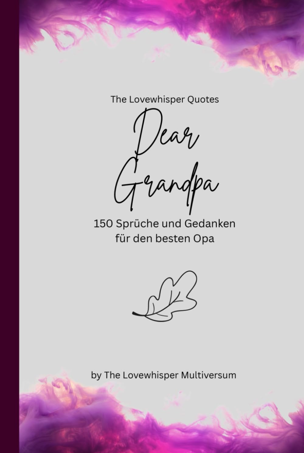 Dear Grandpa, Für den besten Opa der Welt: 150 Sprüche und Gedanken für den besten Opa, Geschenkbuch, fuchsia (Quotes for Someone Special deutsch)