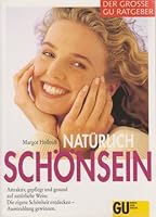 Der grosse GU Ratgeber natürlich Schönsein. Attraktiv, gepflegt und gesund auf natürliche Weise. Die eigene Schönheit entdecken - Ausstrahlung gewinnen 3774213968 Book Cover