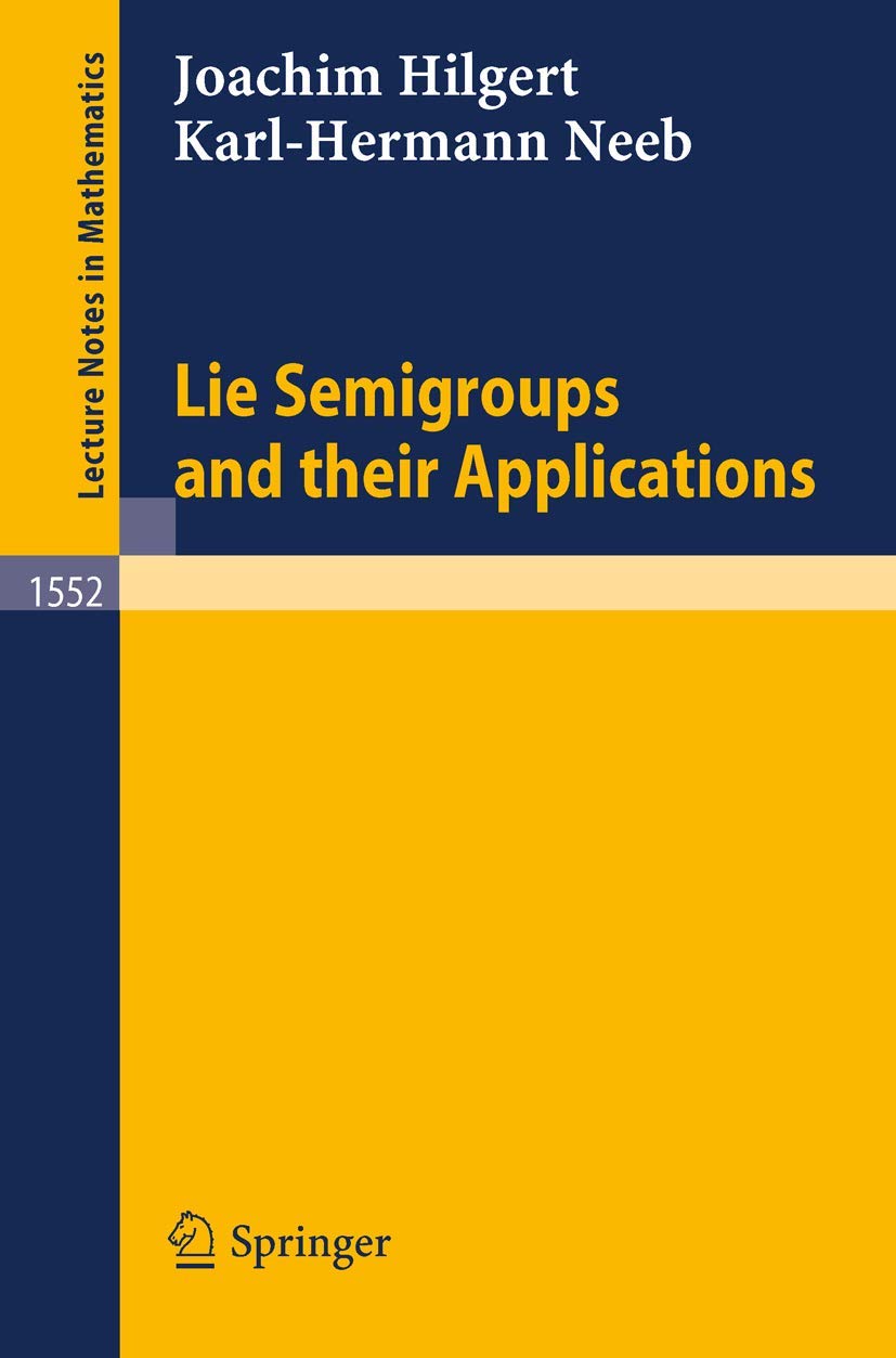 Lie Semigroups and their Applications: 1552 (Lecture Notes in Mathematics, 1552)