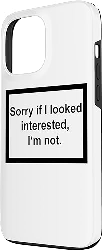 Vista 62 de iPhone 12 Pro Max Sorry If I looked Interested I'm not - Funny Daying Gift Case