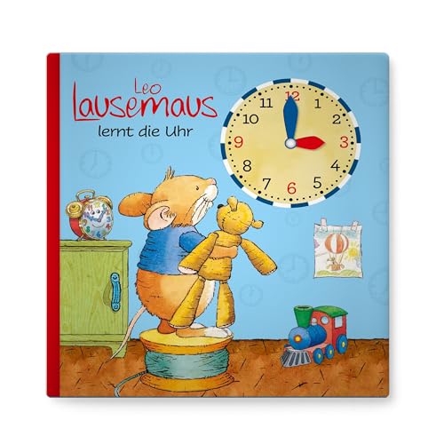 Leo Lausemaus lernt die Uhr: Mit Uhr mit beweglichen Zeigern