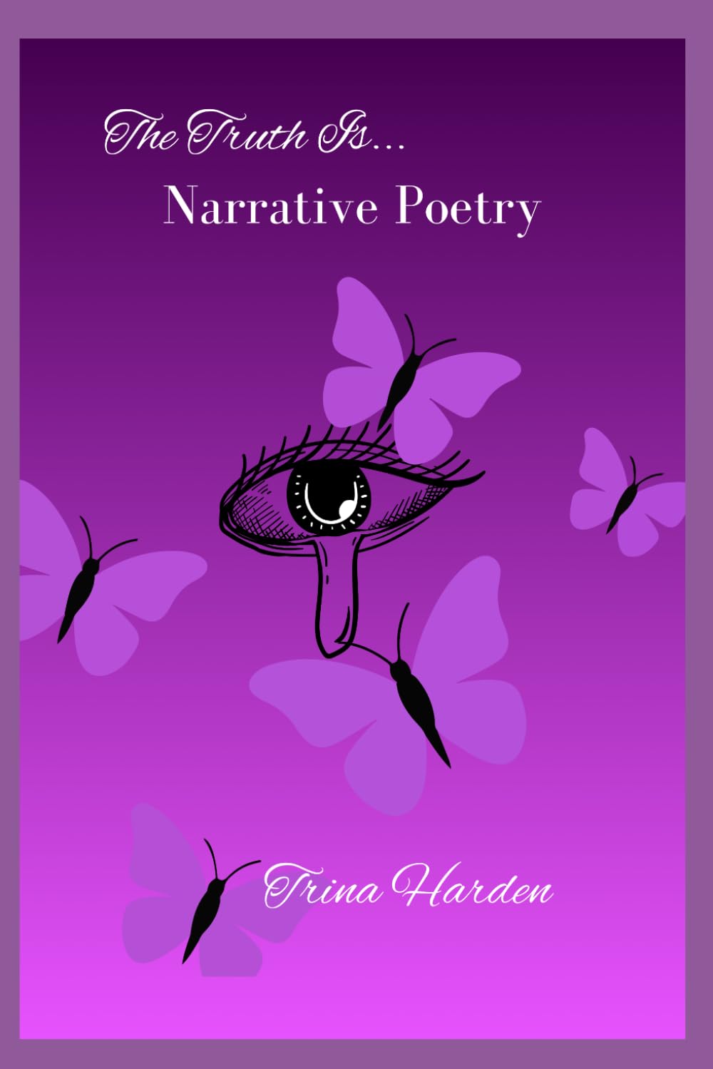 The Truth Is...: Narrative Poetry