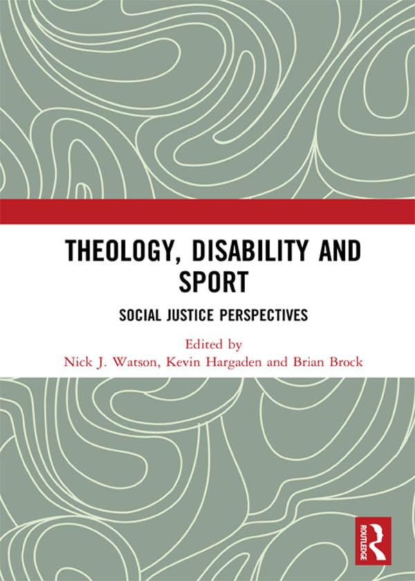 Theology, Disability and Sport: Social Justice Perspectives      1st Edition, Kindle Edition