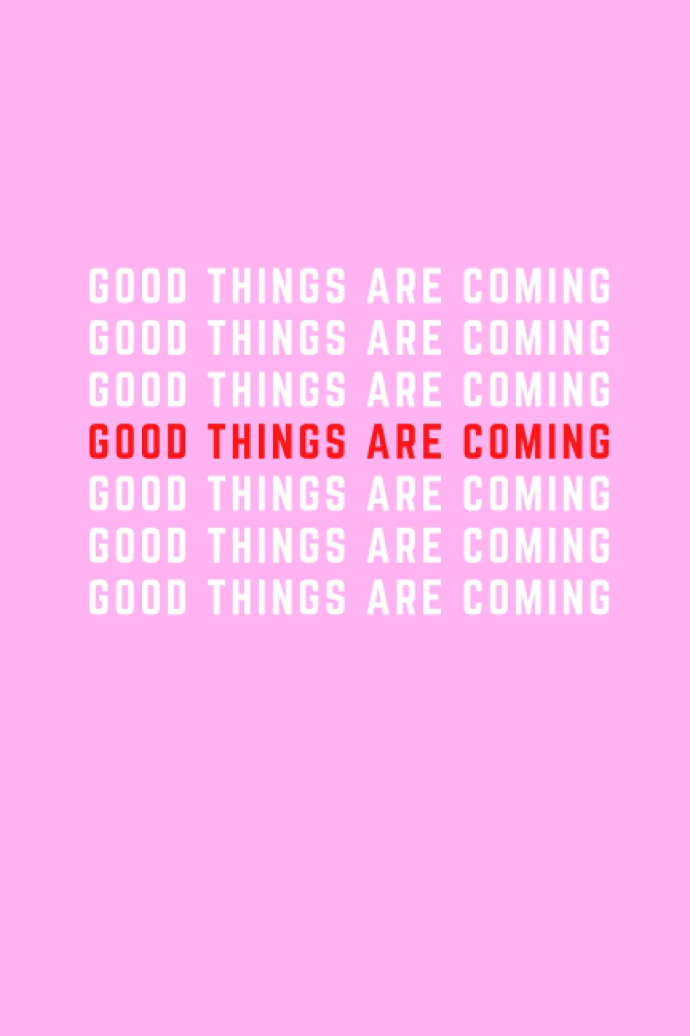 The Good Things Are Coming Journal: A great gift for the person in your life who is all about manifestation