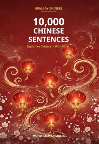 10,000 Chinese Sentences: English to Chinese • With Pinyin (R E A L J O Y C H I N E S E Book 1) (English Edition)