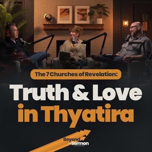 Truth & Love in Thyatira &bull; Beyond The Sermon