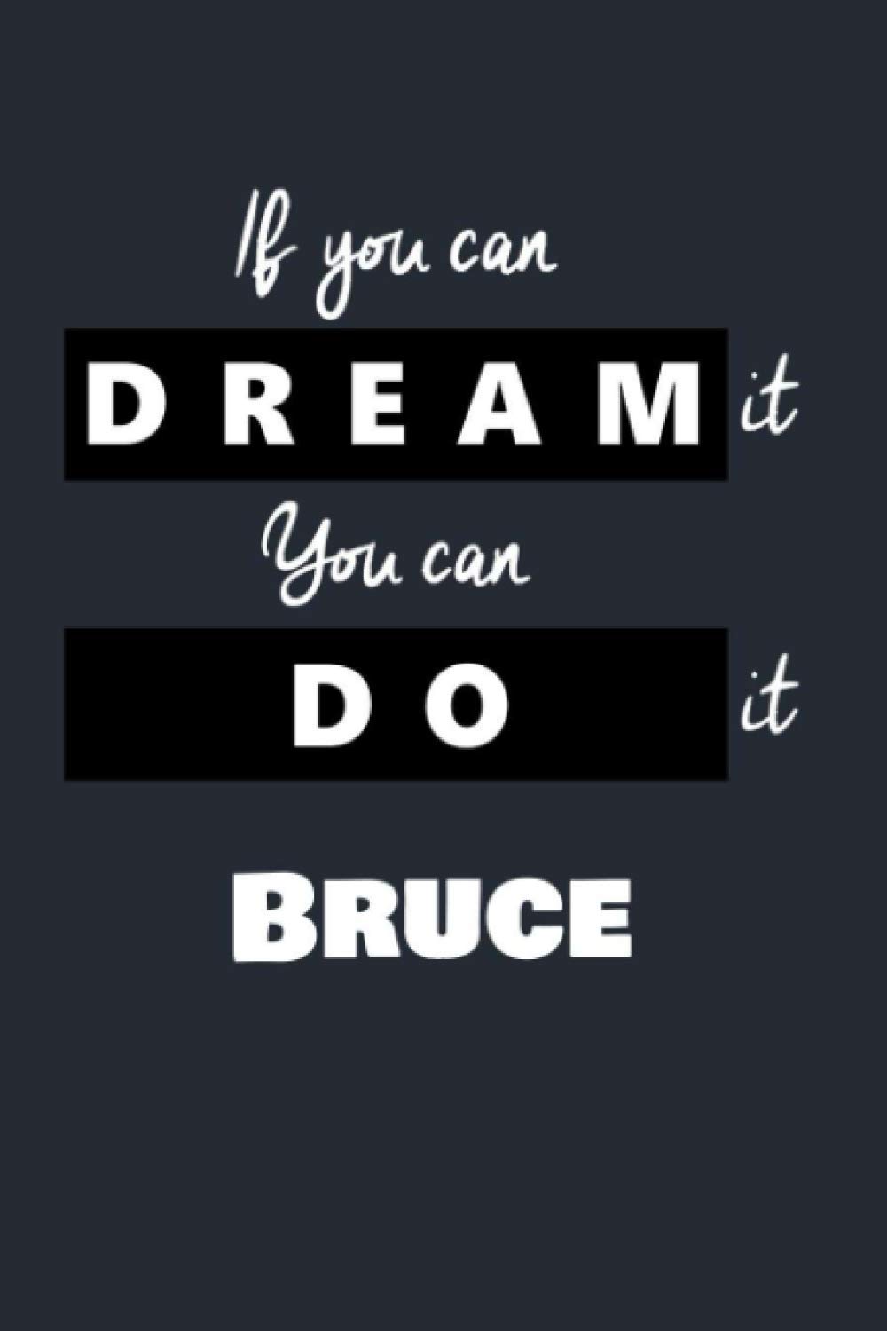 If You Can Dream It You Can Do It Bruce: 6x9 Personalized Checklist Journal, To-Do Lists With 3 Top Priorities with Checkboxes for Daily and Weekly Planning, Undated NoteBook Organizer