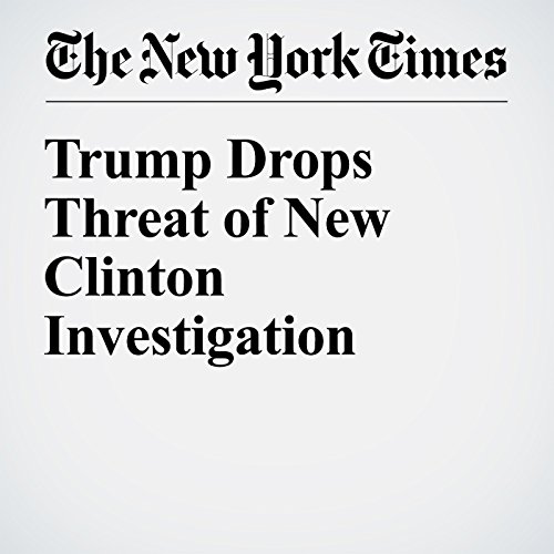 Trump Drops Threat of New Clinton Investigation cover art