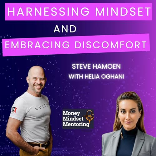 Harnessing Mindset and Embracing Discomfort with Helia Oghani