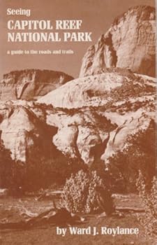 Paperback Seeing Capitol Reef National Park: A guide to the roads and trails Book