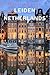 Travel Guide To Leiden, Netherlands: Live the Dream: Your Ideal Escape! (Europe Travel Guides)