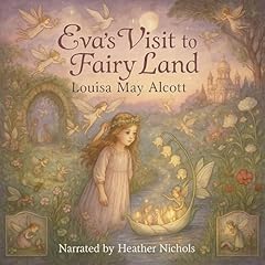 Eva's Visit to Fairy Land Audiolibro Por Louisa May Alcott arte de portada