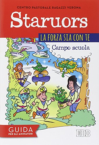 Staruors. La forza sia con te. Campo scuola. Guida per gli animatori